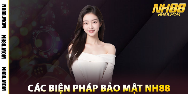 Bảo Mật NH88 – Hệ Thống Công Nghệ Mã Hóa Chuẩn Quốc Tế 2 Các Biện Pháp Bảo Mật NH88