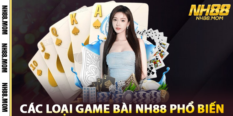 Game Bài NH88 – Cộng Đồng Game Bài Lớn Nhất Tại Việt Nam 2 Các Loại Game Bài NH88 Phổ Biến