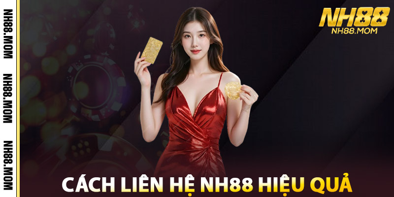 Liên Hệ NH88 – Kết Nối Uy Tín 24/7, Giải Quyết Mọi Vấn Đề 2 Cách Liên Hệ NH88 Hiệu Quả