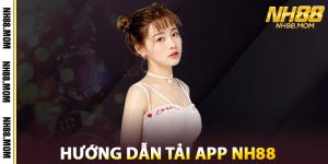 Hướng Dẫn Tải App NH88 Từ Nhà Cái